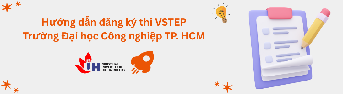 Hướng dẫn đăng ký thi VSTEP tại Trường Đại học Công nghiệp TP. Hồ Chí Minh (IUH)