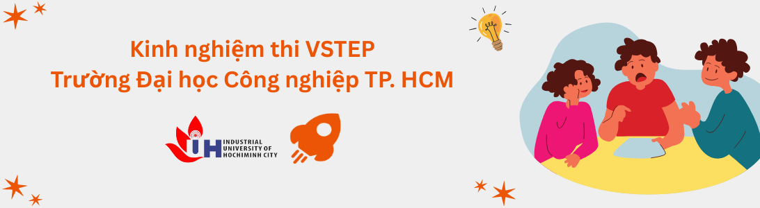 Kinh nghiệm thi VSTEP tại Trường Đại học Công nghiệp TP. Hồ Chí Minh (IUH)