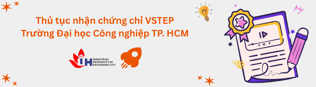 Thủ tục nhận chứng chỉ VSTEP tại Trường Đại học Công nghiệp TP. Hồ Chí Minh (IUH)