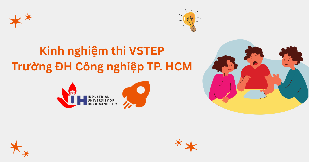 Kinh nghiệm thi VSTEP tại Trường Đại học Công nghiệp TP. Hồ Chí Minh (IUH)