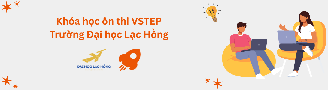 Khóa học ôn thi VSTEP tại Trường Đại học Lạc Hồng (LHU)