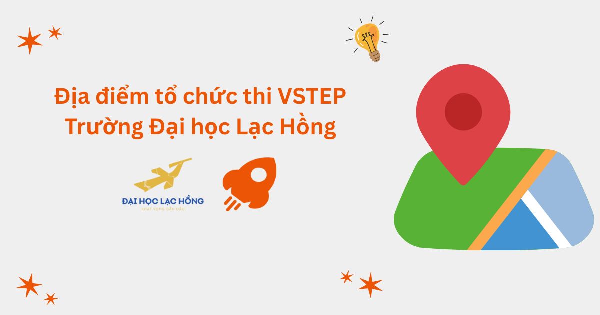 Địa điểm tổ chức thi VSTEP tại Trường Đại học Lạc Hồng (LHU)