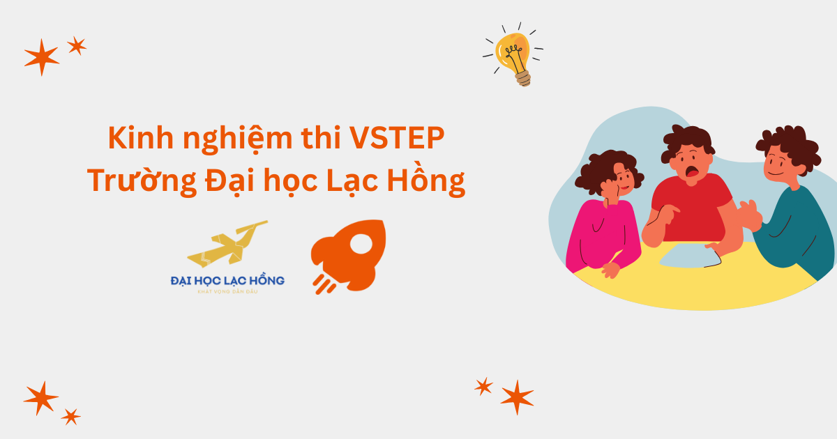 Kinh nghiệm thi VSTEP tại Trường Đại học Lạc Hồng (LHU)
