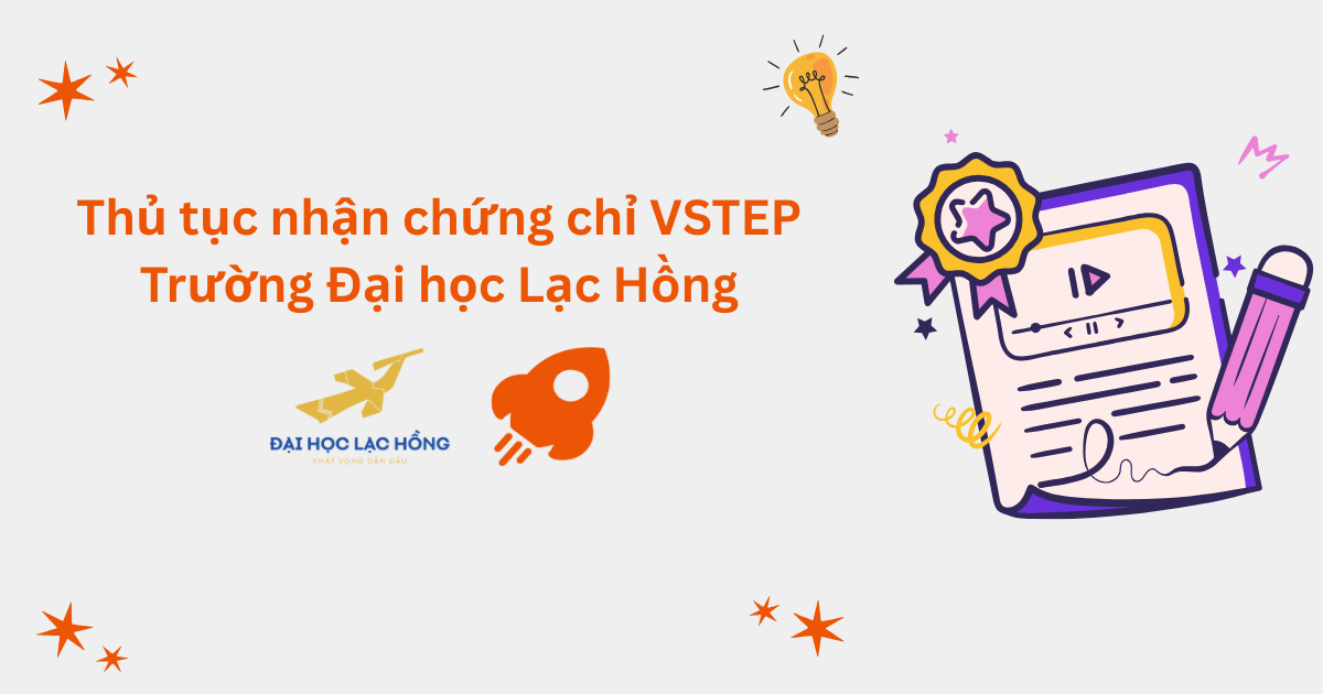 Thủ tục nhận chứng chỉ VSTEP tại Trường Đại học Lạc Hồng (LHU)