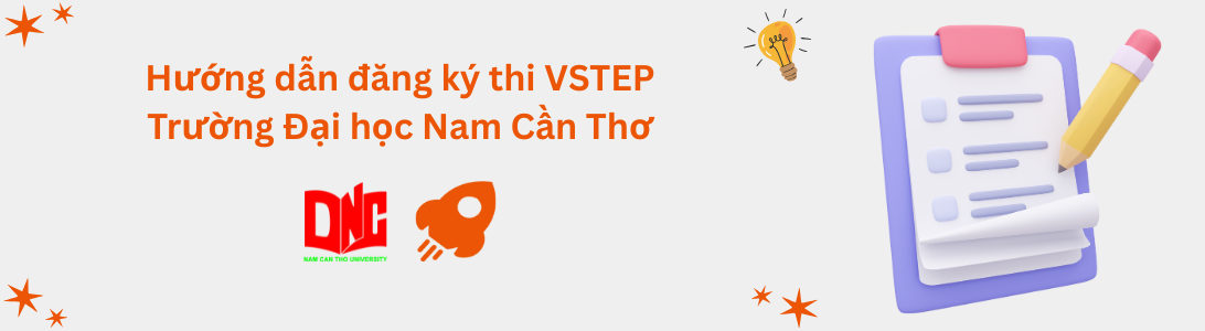 Hướng dẫn đăng ký thi VSTEP tại Trường Đại học Nam Cần Thơ (NCTU)