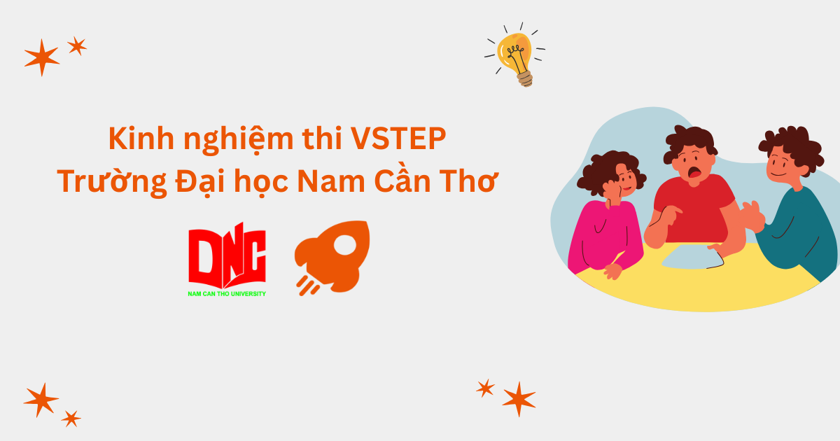 Kinh nghiệm thi VSTEP tại Trường Đại học Nam Cần Thơ (NCTU)