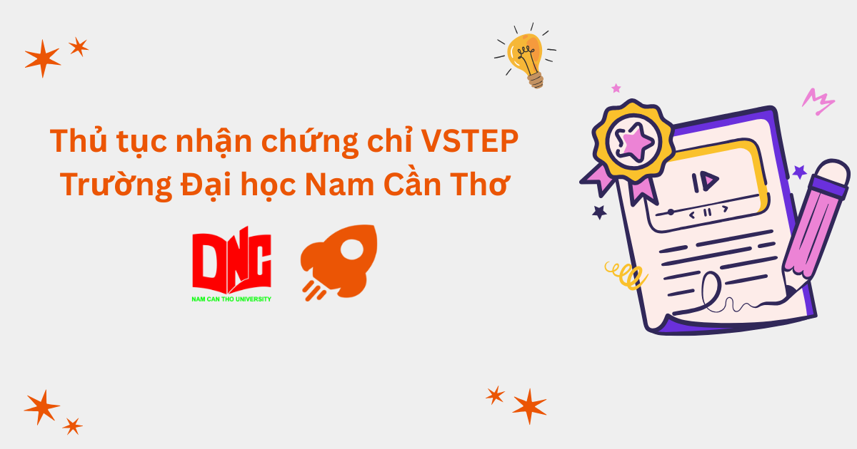 Thủ tục nhận chứng chỉ VSTEP tại Trường Đại học Nam Cần Thơ (NCTU)