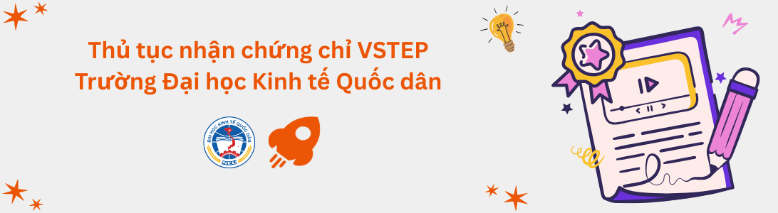 Thủ tục nhận chứng chỉ VSTEP tại Trường Đại học Kinh tế Quốc dân (NEU)