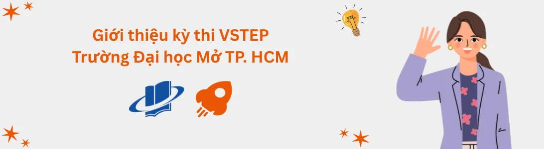 Giới thiệu kỳ thi VSTEP tại Trường Đại học Mở TP. Hồ Chí Minh (OU)