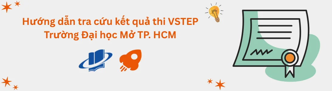 Hướng dẫn tra cứu kết quả thi VSTEP tại Trường Đại học Mở TP. Hồ Chí Minh (OU)