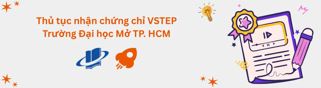Thủ tục nhận chứng chỉ VSTEP tại Trường Đại học Mở TP. Hồ Chí Minh (OU)