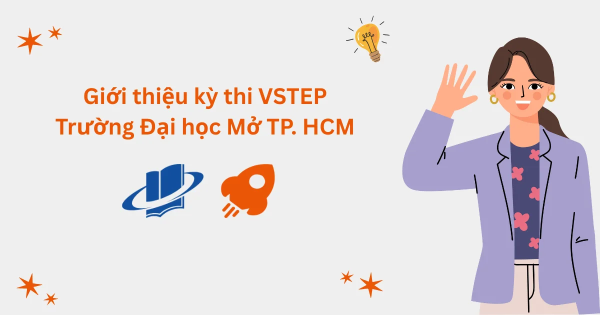 Giới thiệu kỳ thi VSTEP tại Trường Đại học Mở TP. Hồ Chí Minh (OU)