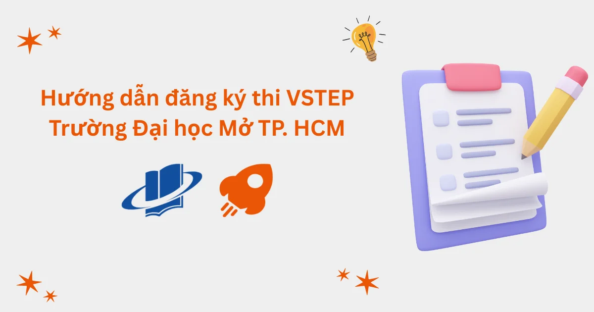 Hướng dẫn đăng ký thi VSTEP tại Trường Đại học Mở TP. Hồ Chí Minh (OU)