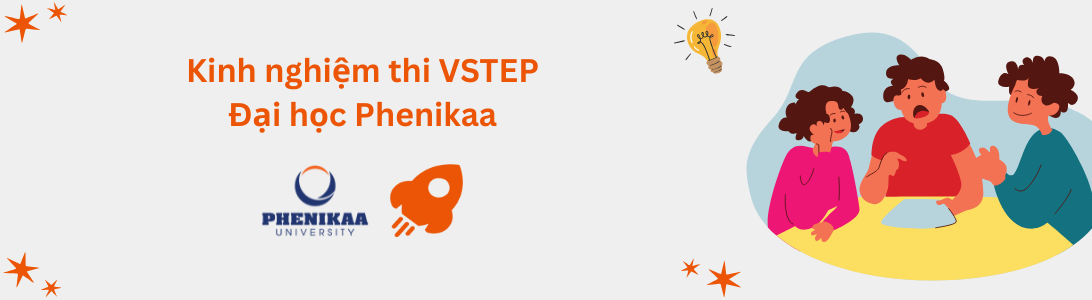 Kinh nghiệm thi VSTEP tại Đại học Phenikaa (PNK)