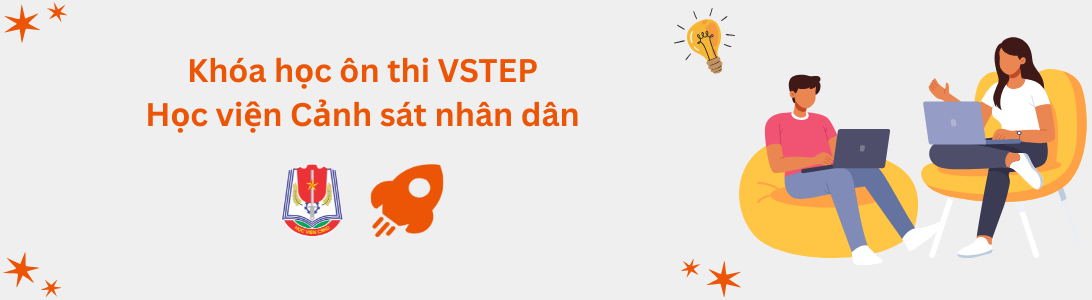 Khóa học ôn thi VSTEP tại Học viện Cảnh sát Nhân dân (PPA)