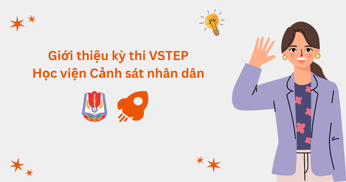 Giới thiệu kỳ thi VSTEP tại Học viện Cảnh sát Nhân dân (PPA)