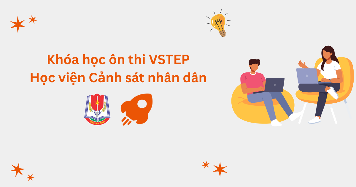 Khóa học ôn thi VSTEP tại Học viện Cảnh sát Nhân dân (PPA)