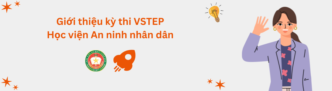 Giới thiệu kỳ thi VSTEP tại Học viện An ninh Nhân dân (PSA)