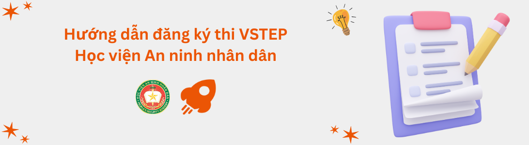 Hướng dẫn đăng ký thi VSTEP tại Học viện An ninh Nhân dân (PSA)