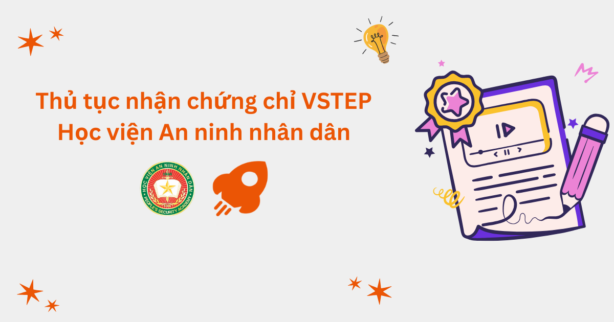 Thủ tục nhận chứng chỉ VSTEP tại Học viện An ninh Nhân dân (PSA)