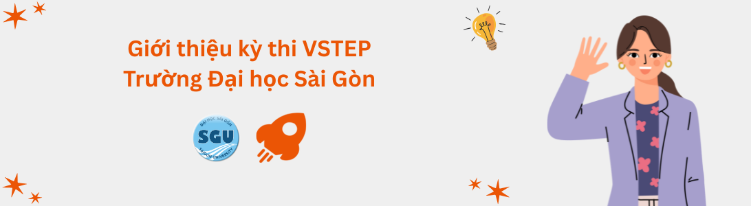 Giới thiệu kỳ thi VSTEP tại Trường Đại học Sài Gòn (SGU)