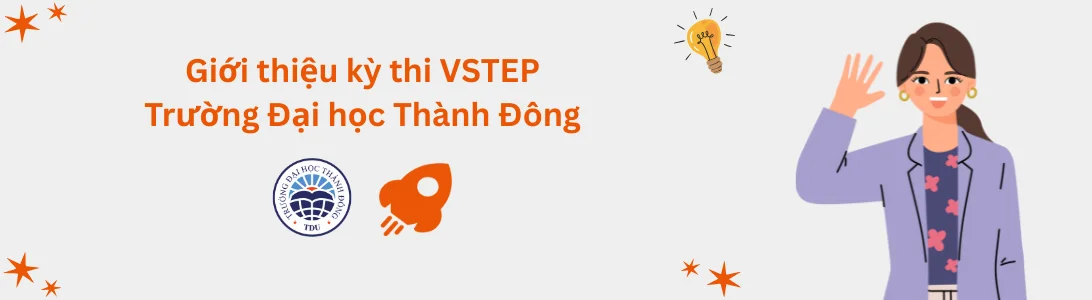 Giới thiệu kỳ thi VSTEP tại Trường Đại học Thành Đông (TDU)