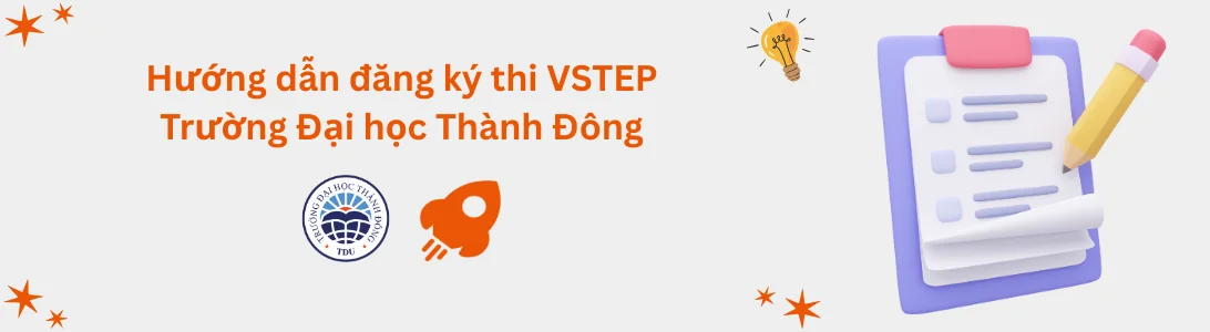 Hướng dẫn đăng ký thi VSTEP tại Trường Đại học Thành Đông (TDU)