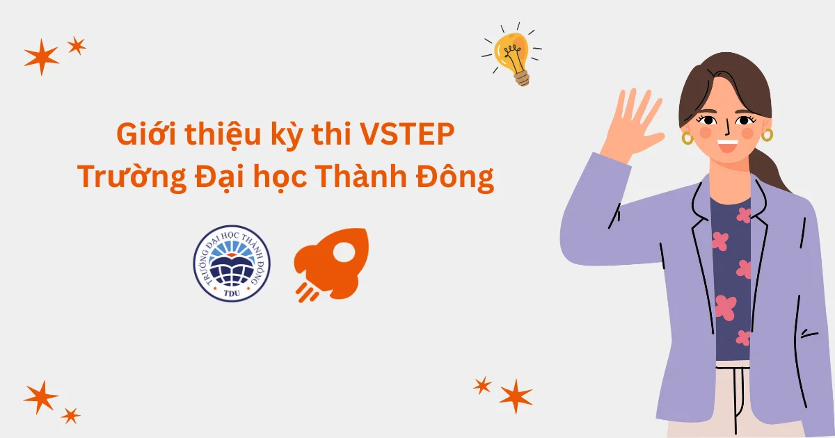 Giới thiệu kỳ thi VSTEP tại Trường Đại học Thành Đông (TDU)