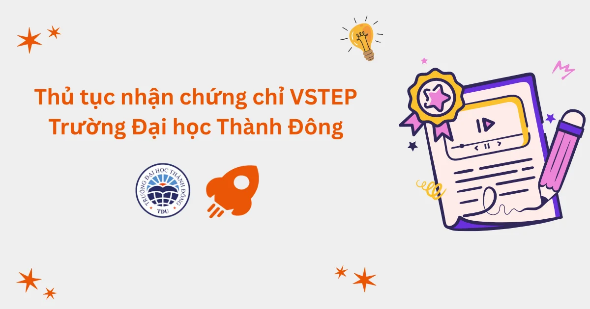 Thủ tục nhận chứng chỉ VSTEP tại Trường Đại học Thành Đông (TDU)