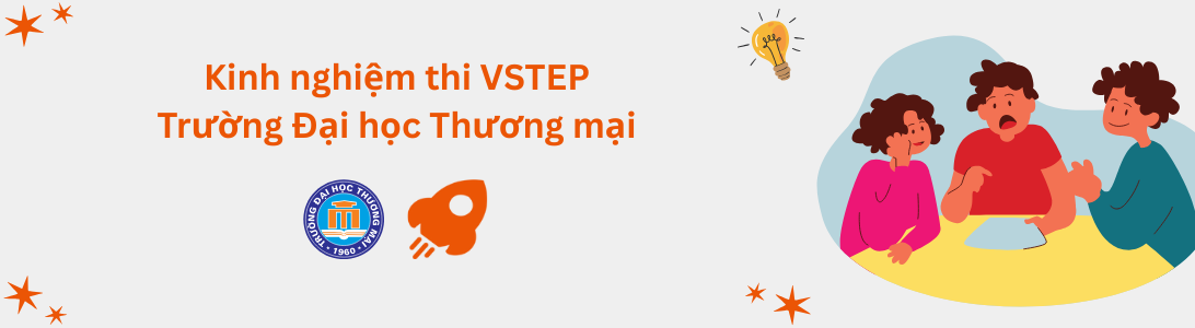 Kinh nghiệm thi VSTEP tại Trường Đại học Thương mại (TMU)
