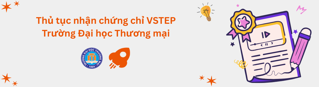 Thủ tục nhận chứng chỉ VSTEP tại Trường Đại học Thương mại (TMU)