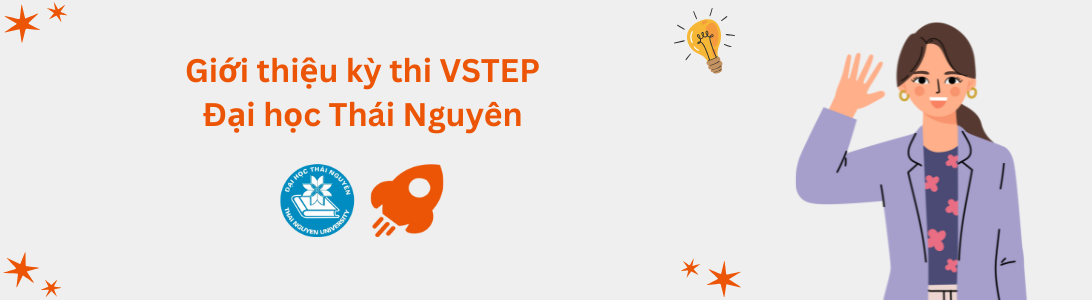 Giới thiệu kỳ thi VSTEP tại Đại học Thái Nguyên (TNU)