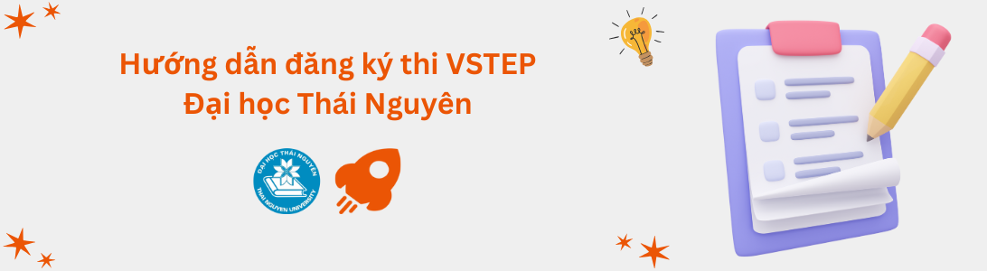 Hướng dẫn đăng ký thi VSTEP tại Đại học Thái Nguyên (TNU)