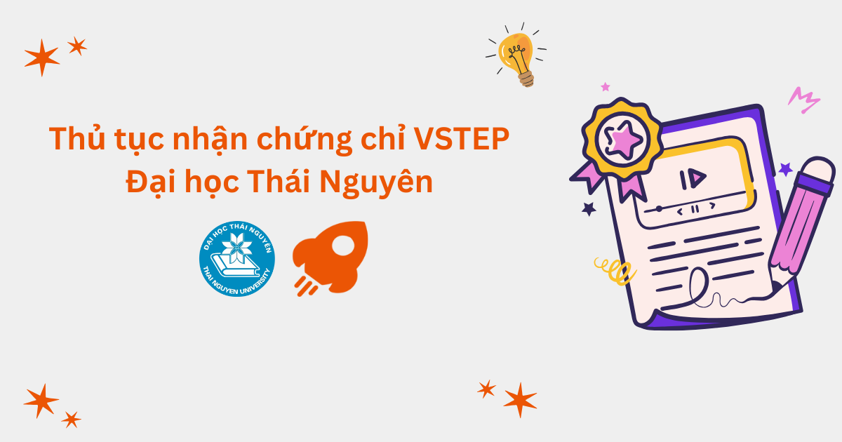 Thủ tục nhận chứng chỉ VSTEP tại Đại học Thái Nguyên (TNU)