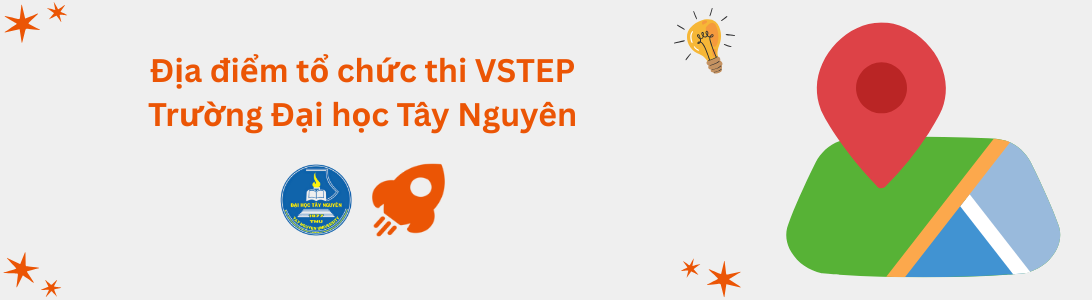Địa điểm tổ chức thi VSTEP tại Trường Đại học Tây Nguyên (TTN)
