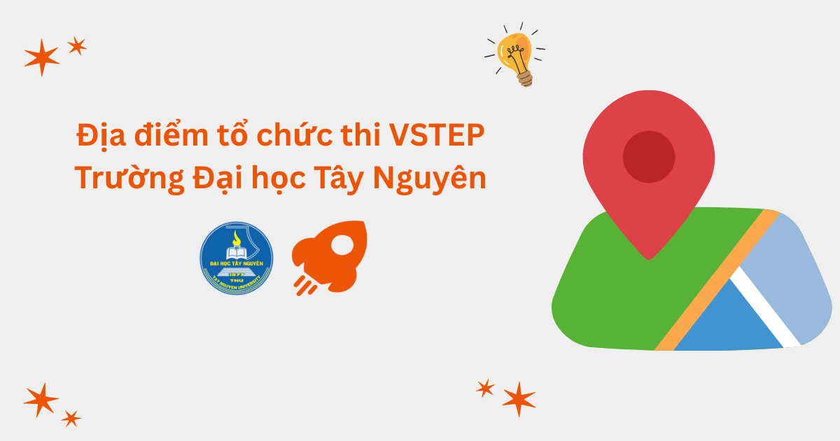 Địa điểm tổ chức thi VSTEP tại Trường Đại học Tây Nguyên (TTN)