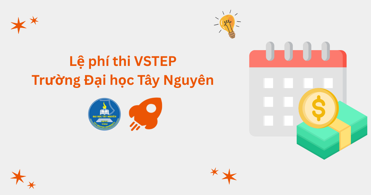 Lệ phí thi VSTEP tại Trường Đại học Tây Nguyên (TTN)