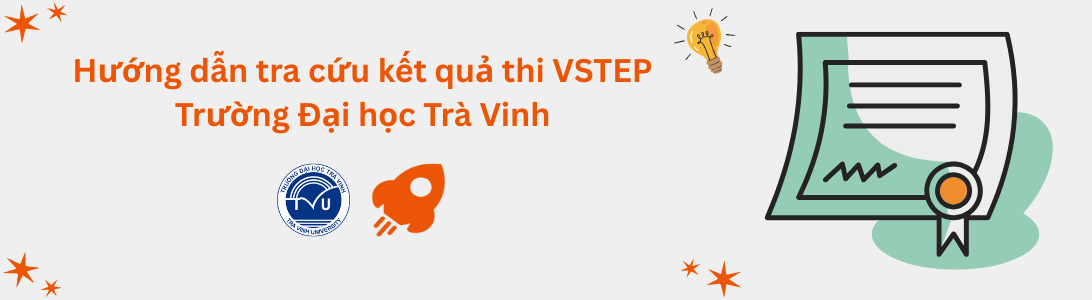 Hướng dẫn tra cứu kết quả thi VSTEP tại Trường Đại học Trà Vinh (TVU)