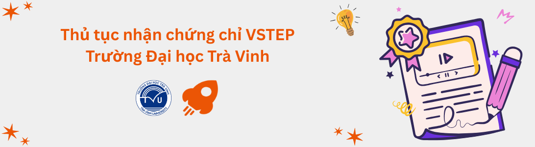 Thủ tục nhận chứng chỉ VSTEP tại Trường Đại học Trà Vinh (TVU)