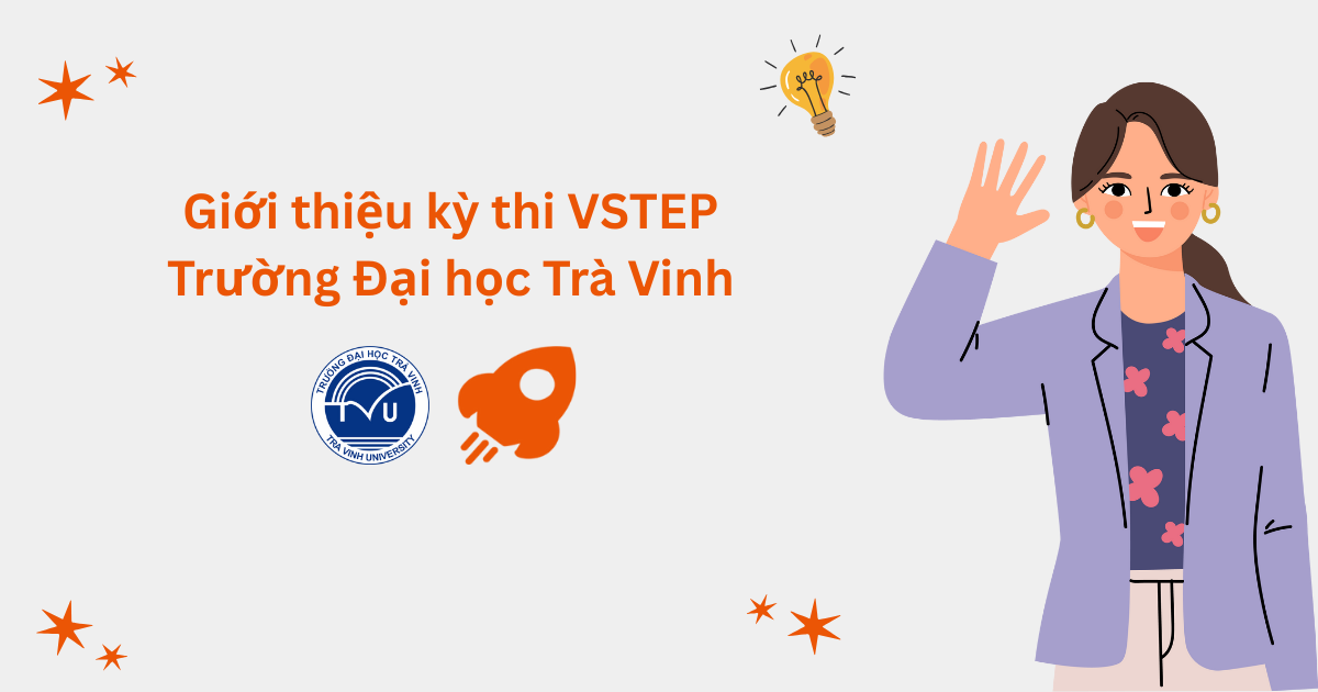 Giới thiệu kỳ thi VSTEP tại Trường Đại học Trà Vinh (TVU)