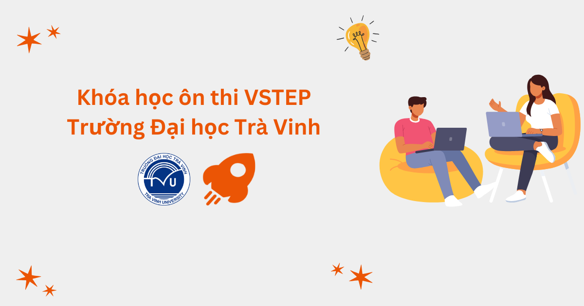 Khóa học ôn thi VSTEP tại Trường Đại học Trà Vinh (TVU)