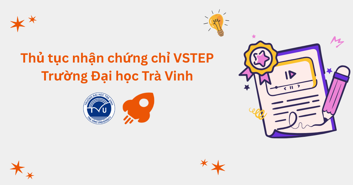 Thủ tục nhận chứng chỉ VSTEP tại Trường Đại học Trà Vinh (TVU)