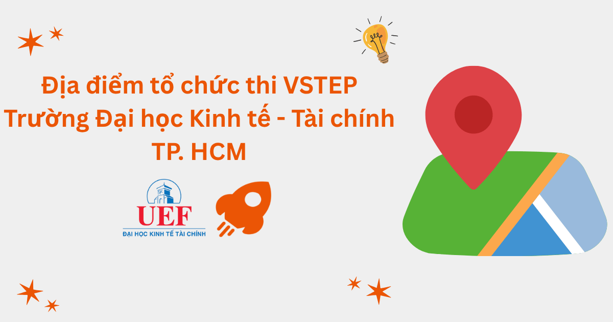 Địa điểm tổ chức thi VSTEP tại Đại học Kinh tế - Tài chính TP.HCM (UEF)
