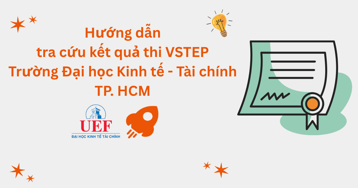 Cách tra cứu kết quả thi VSTEP tại Đại học Kinh tế - Tài chính TP.HCM (UEF)