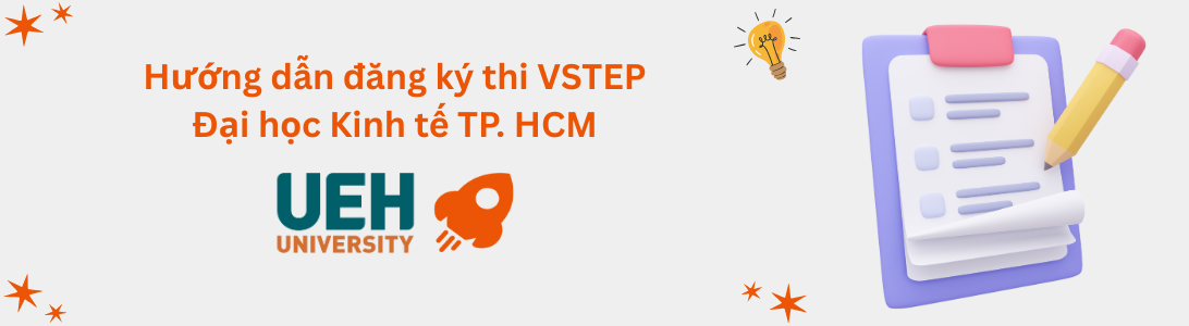 Hướng dẫn đăng ký thi VSTEP tại Đại học Kinh tế TP. Hồ Chí Minh (UEH)