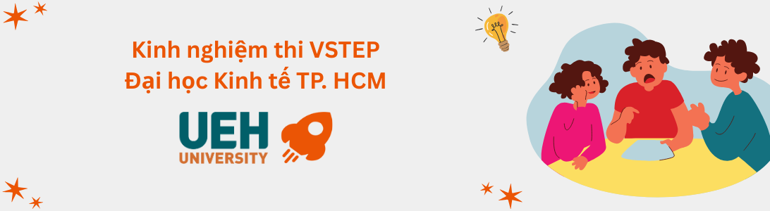 Kinh nghiệm thi VSTEP tại Đại học Kinh tế TP. Hồ Chí Minh (UEH)