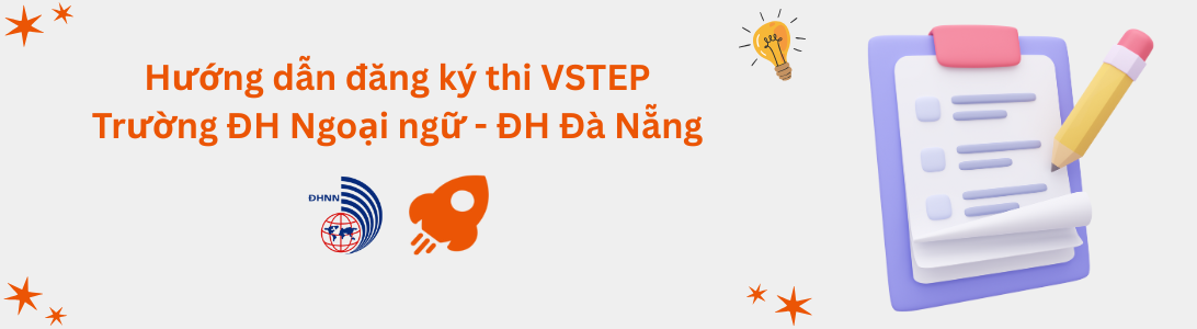 Hướng dẫn đăng ký thi VSTEP tại Trường Đại học Ngoại ngữ - Đại học Đà Nẵng (UFL)