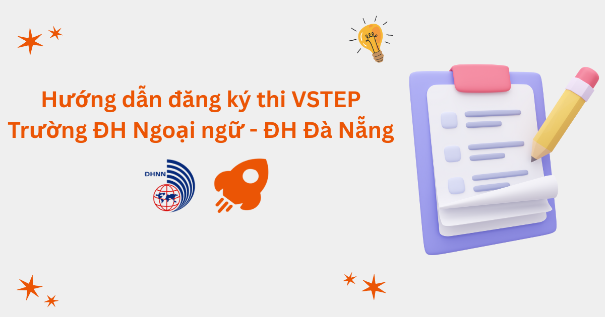 Hướng dẫn đăng ký thi VSTEP tại Trường Đại học Ngoại ngữ - Đại học Đà Nẵng (UFL)