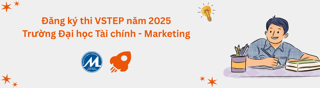 Hướng dẫn đăng ký thi VSTEP tại Trường Đại học Tài chính - Marketing (UFM)