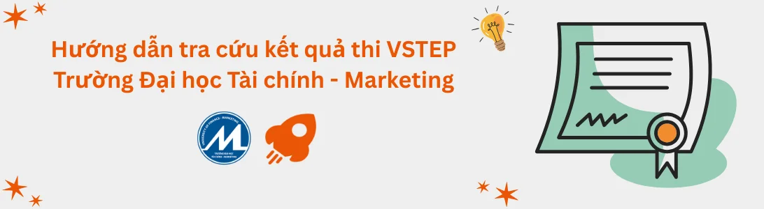 Hướng dẫn tra cứu kết quả thi VSTEP tại Trường Đại học Tài chính - Marketing (UFM)
